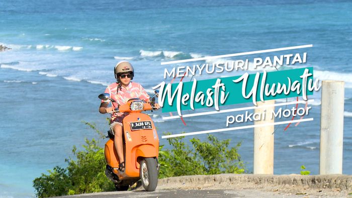 Menyusuri Pantai Melasti Uluwatu dengan Motor