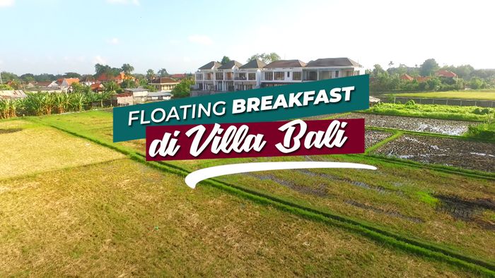 Mengawali Hari dengan Floating Breakfast di Villa