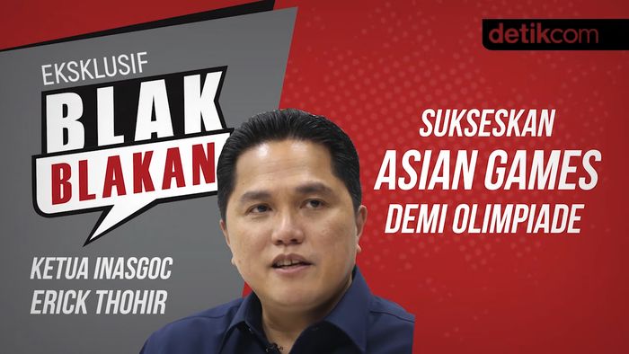 Blak blakan Erick Thohir: Sukseskan Asian Games Demi Olimpiade