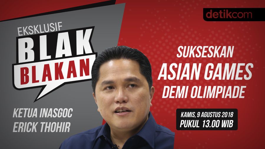 Tonton Blak blakan Erick Thohir, Sukseskan Asian Games Demi Olimpiade