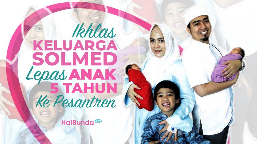 Ikhlas,  Keluarga Solmed Lepas Anak Usia 5 Tahun ke Pesantren