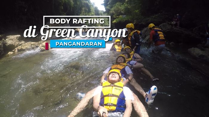 Merasakan Sensasi Body Rafting di Green Canyon, Pangandaran