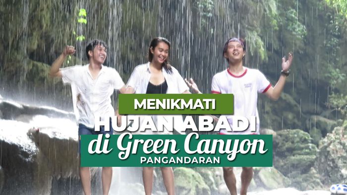 Siapa Sangka, Green Canyon Punya ‘Hujan Abadi’