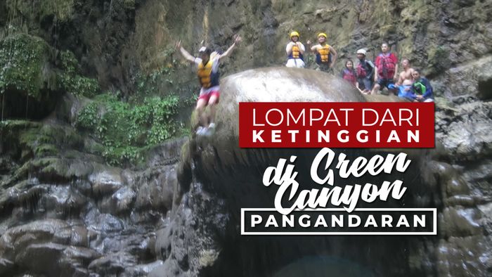 Uji Nyali Dengan Terjun Dari Ketinggian di Green Canyon, Ada yang Berani?
