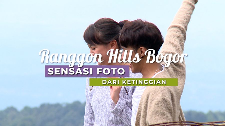 Sensasi Foto di Atas Pegunungan Bogor