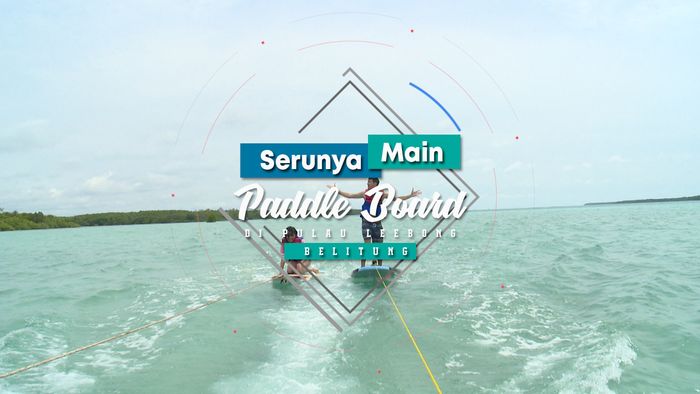 Serunya Paddle Board di Pulau Leebong