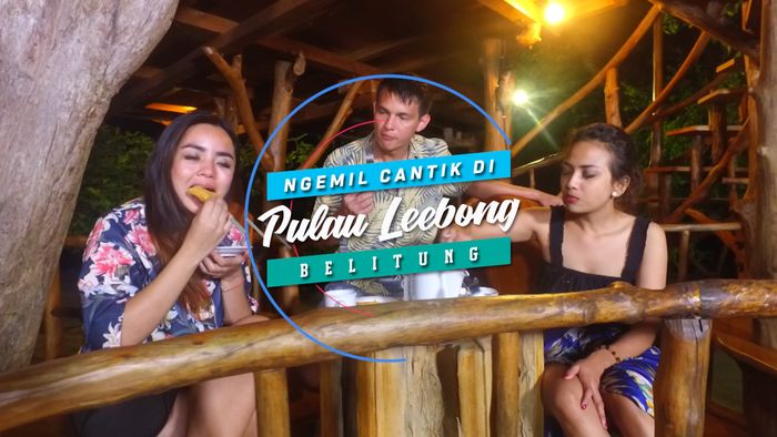 Ngemil Cantik di Pulau Leebong