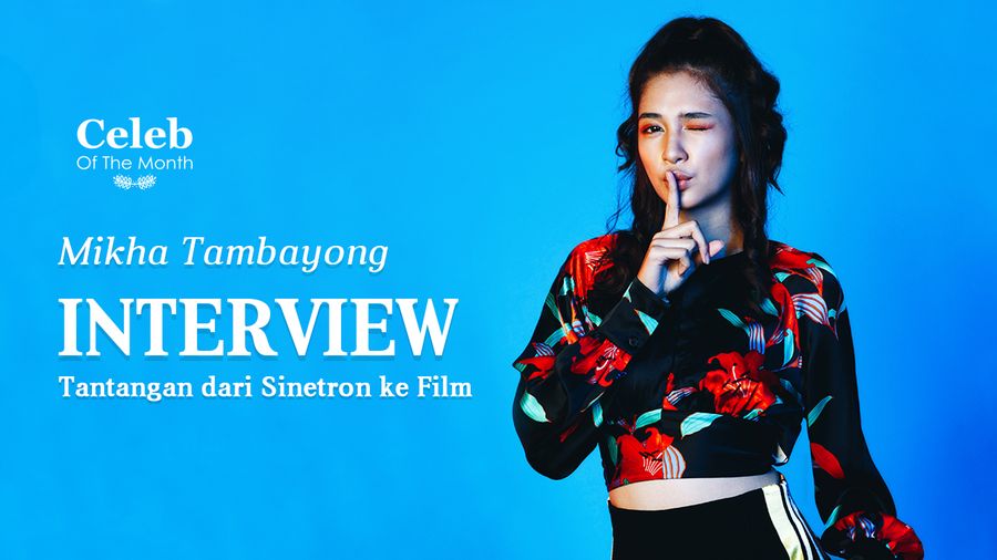 Ini Tantangan Mikha Tambayong dari Sinetron ke Film