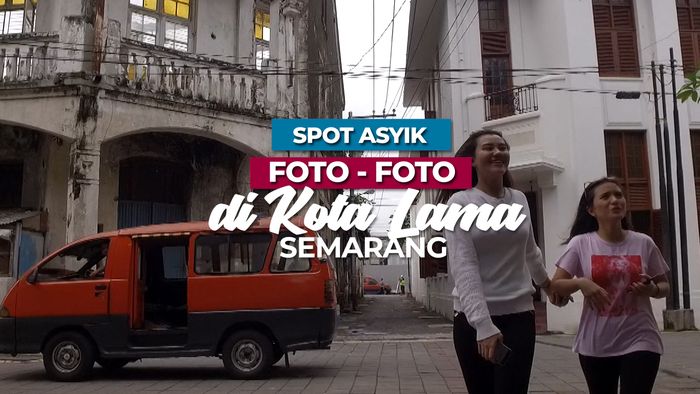 Spot Asyik Buat Foto-Foto Di Kota Lama, Semarang