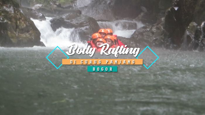 Cara Lain yang Seru Untuk Menyusuri Sungai Curug Panjang Bogor, Body Rafting