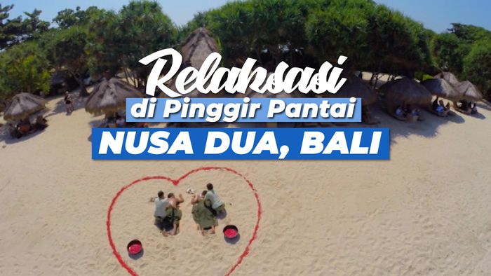 Menikmati Damainya Pantai Nusa Dua Sambil Relaksasi