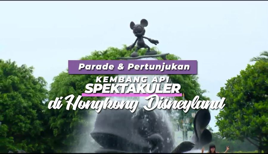 Parade & Pertunjukan Kembang Api Spektakuler di Hongkong Disneyland