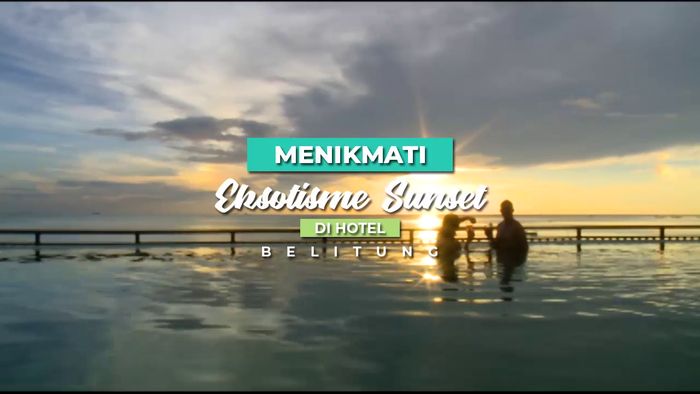 Menikmati Eksotisme Sunset di Hotel Belitung, Belitung