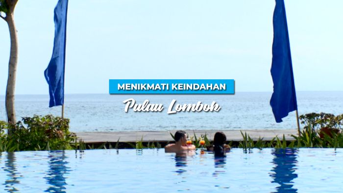 Menikmati Surga Dunia di Lombok