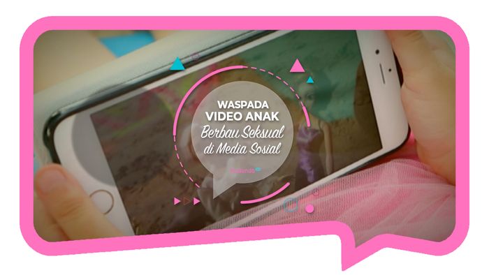 Waspada Video Anak Berbau Seksual di Media Sosial