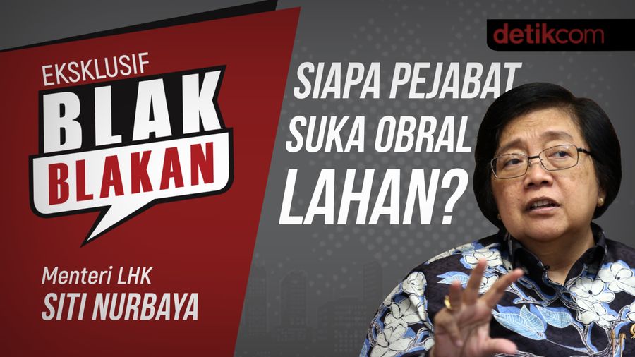 Blak-blakan Menteri LHK: Siapa Pejabat Suka Obral Lahan?