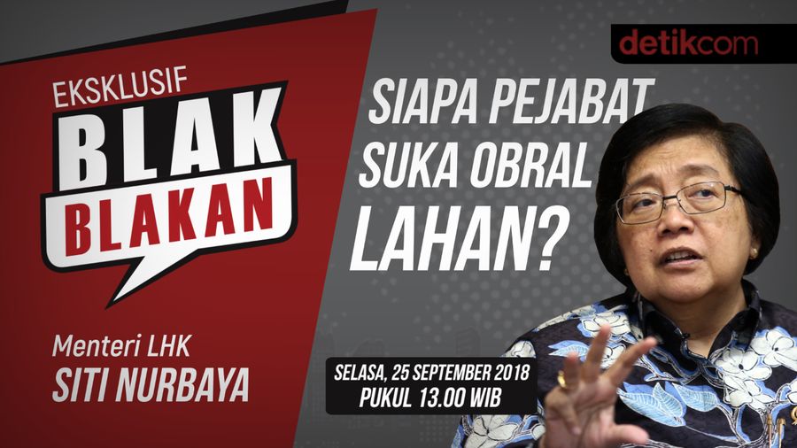 Tonton Blak-blakan Menteri LHK, Siapa Pejabat Suka Obral Lahan?