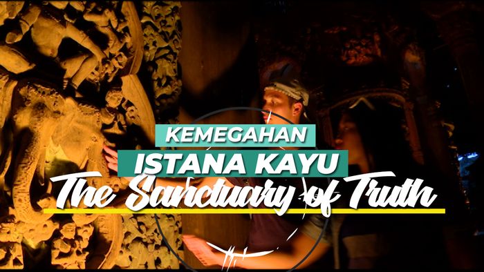 Kemegahan Istana Kayu “The Sanctuary of Truth”