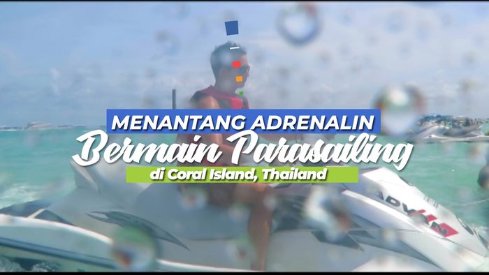 Bagi Penikmat Olahraga yang Melibatkan Adrenalin, Coba Nih, Parasailing di Coral Island
