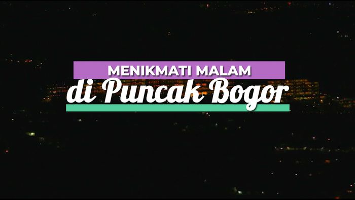 Menikmati Malam di Puncak Bogor