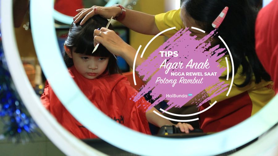 Tips Agar Anak Ngga Rewel Saat Potong Rambut
