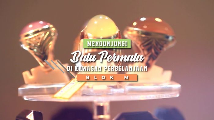Mengunjungi Batu Permata di Kawasan Perbelanjaan Blok M