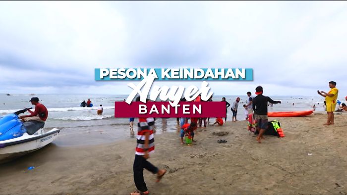 Anyer, Spot Wisata dengan Berbagai Macam Pilihan Kegiatan