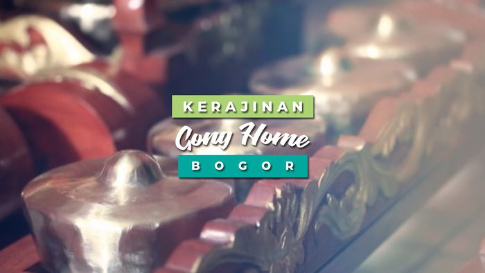 Gong Home, Kerajinan Tradisional yang Telah Berusia Ratusan 