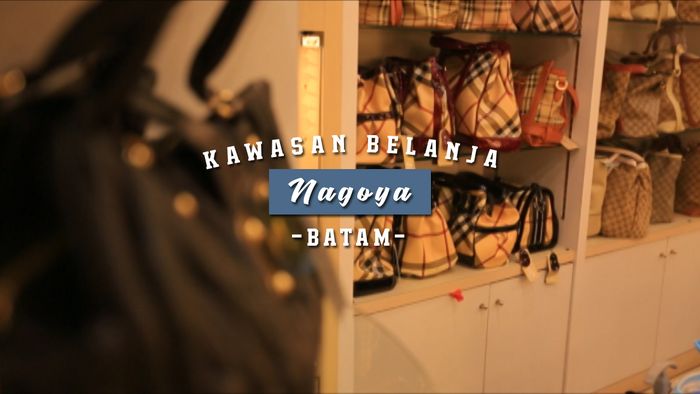 Berburu Tas di Kawasan Belanja Nagoya, Batam