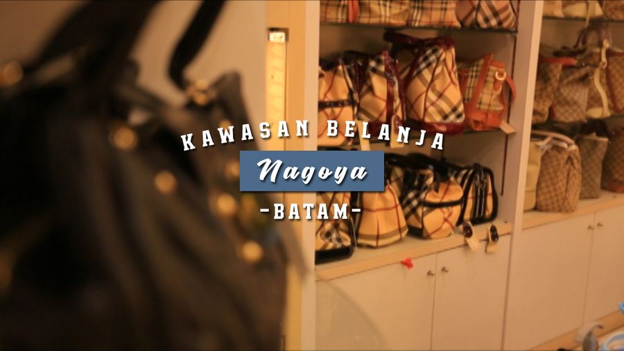 Berburu Tas di Kawasan Belanja Nagoya, Batam