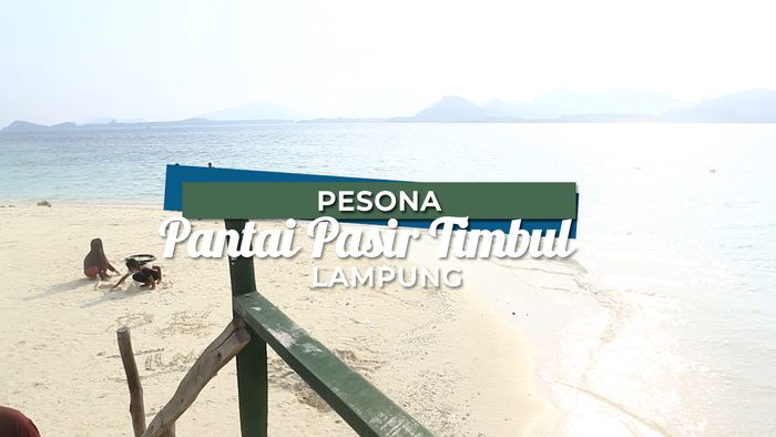 Pesona Indahnya Pantai Pasir Timbul, Lampung