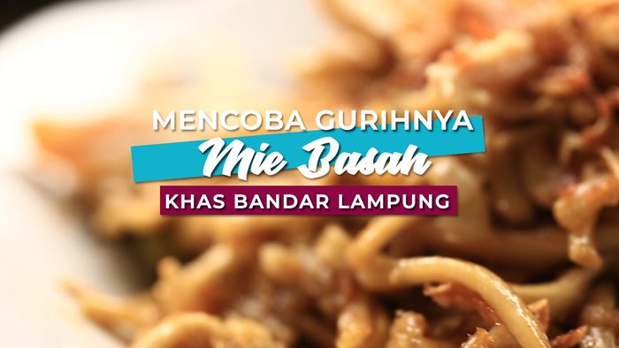 Mencoba Gurihnya Mi Basah Khas Bandar Lampung