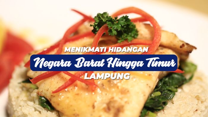 Menikmati Hidangan-hidangan Negara Barat Hingga Negara Timur, Lampung 