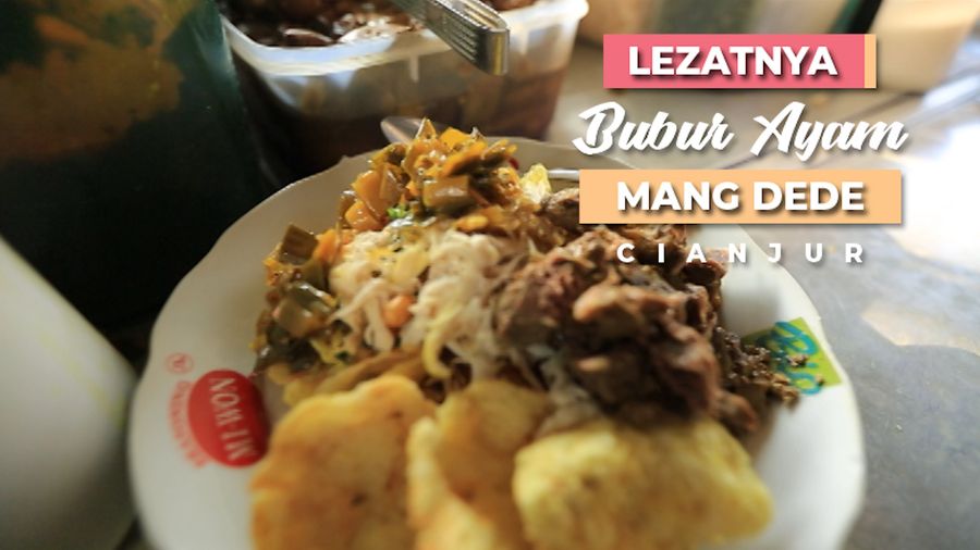 Lezatnya Bubur Ayam Mang Dede, Cianjur