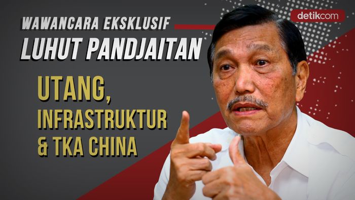 Eksklusif Menko Luhut: Utang, Infrastruktur, dan TKA China