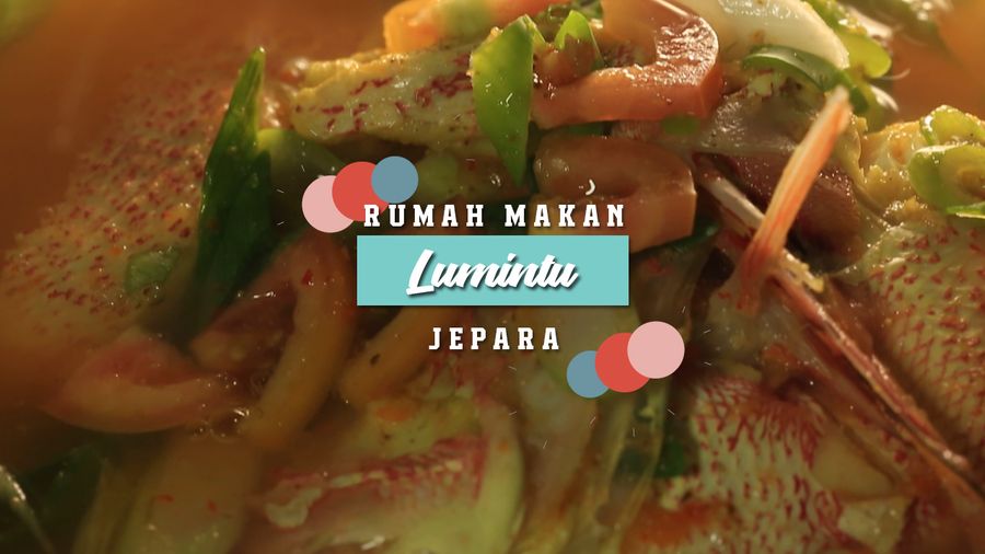 Menikmati Sajian di Rumah Makan Lumintu, Jepara