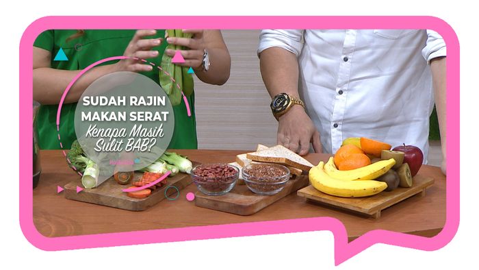 Sudah Rajin Makan Serat, Kenapa Masih Sulit BAB?