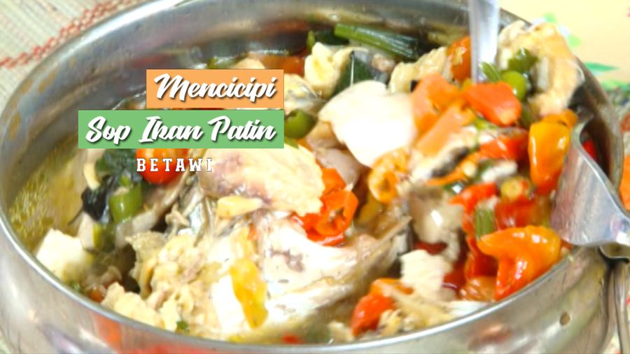 Mencicipi Sop Ikan Patin Betawi