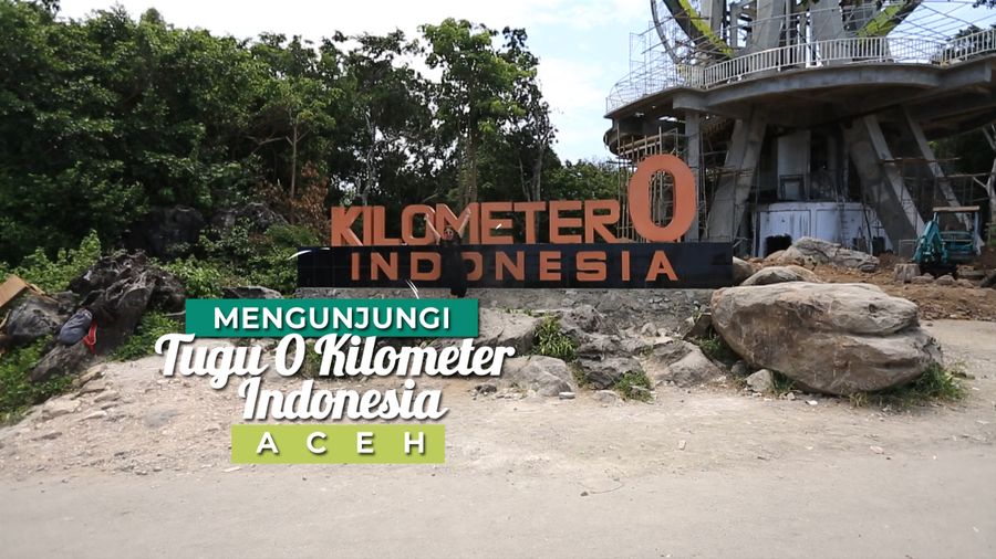 Mengunjungi Tugu 0 Kilometer Indonesia, Aceh