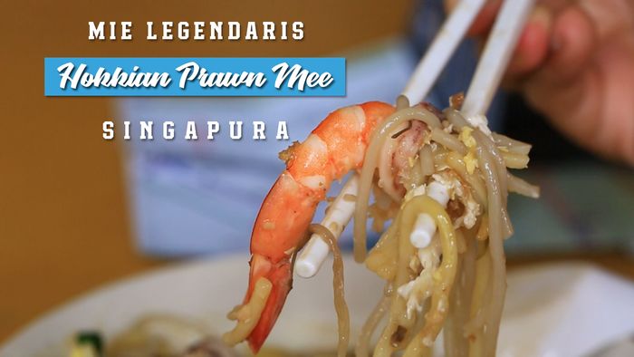 Nikmatnya Kuliner Mie Legendaris Hokkian Prawn Mee Singapura