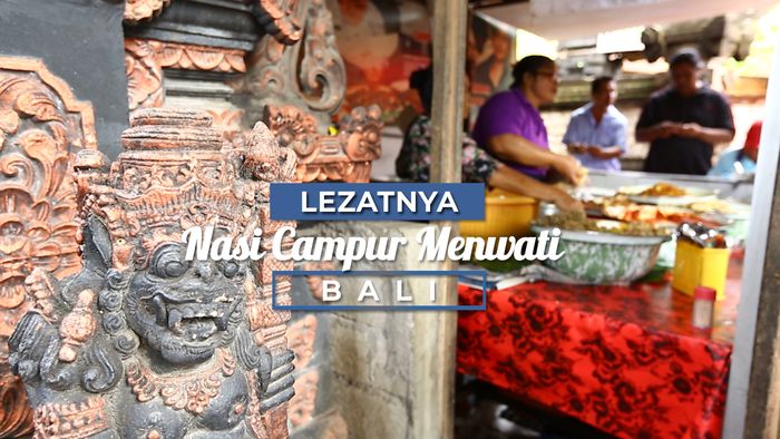 Lezatnya Nasi Campur Menwati, Bali
