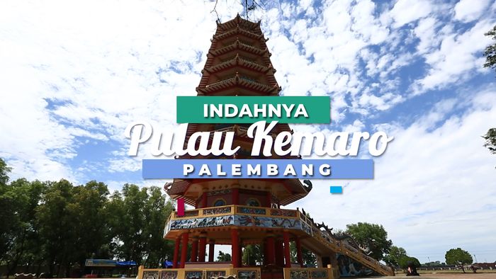 Menelusuri Daya Tarik Pulau Kemaro, Palembang