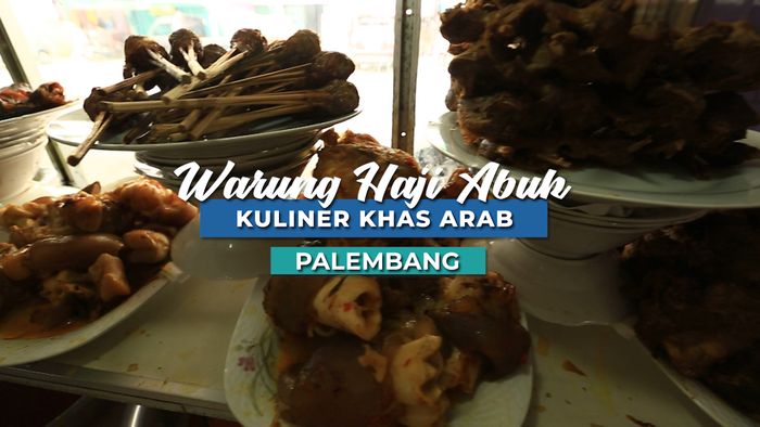 Mencicipi Ragam Kuliner Khas Arab di Warung Haji Abuk, Palembang