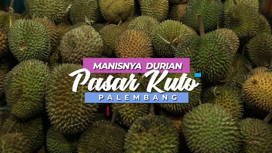 Manisnya Durian di Pasar Kuto, Palembang