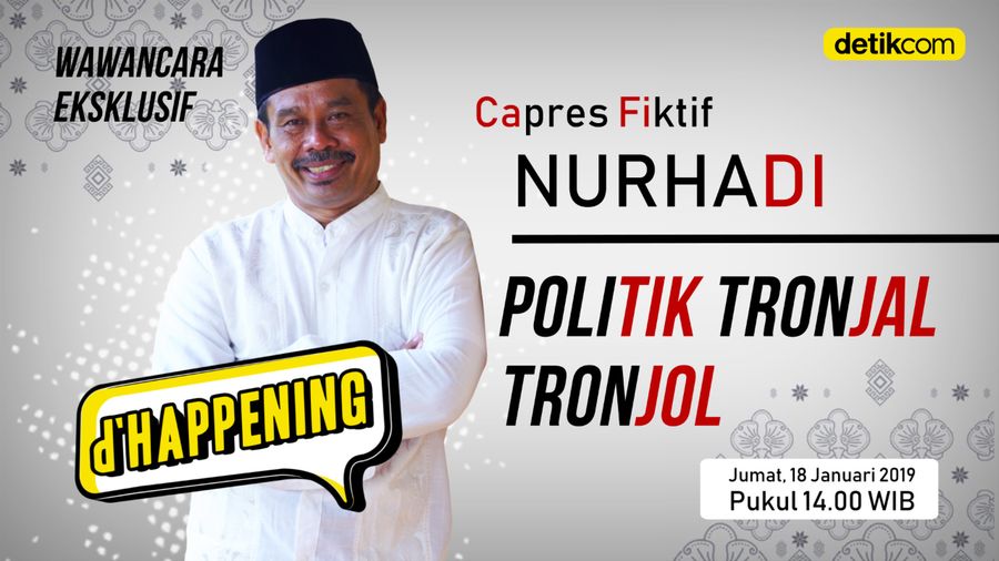 Tonton dHappening Capres Fiktif Nurhadi, Politik Tronjal Tronjol