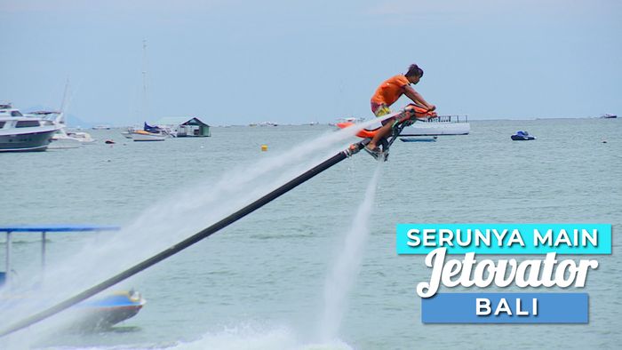 Pacu Adrenaline denganOlahraga Water Sport Jetovator, Bali 