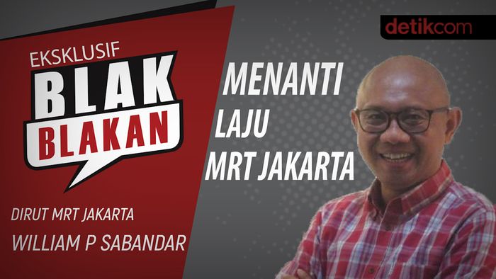 Blak-blakan Dirut MRT: Menanti Laju MRT Jakarta