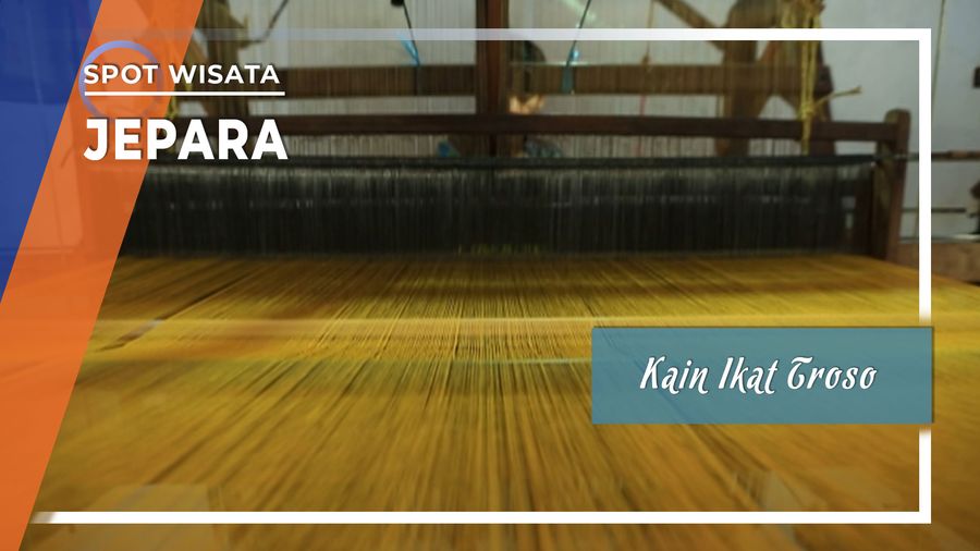 Kain Ikat Troso Tenunan Khas Jepara, Jawa Tengah