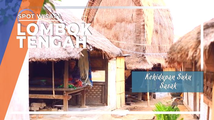 Melihat Lebih Dekat Kehidupan Suku Sasak di Desa Sade Lombok Tengah