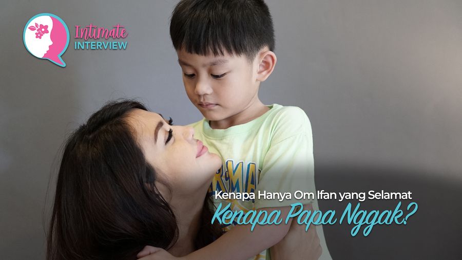 ‘Kenapa Hanya Om Ifan yang Selamat, Kenapa Papa Ngga?’